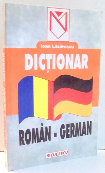 DICTIONAR ROMAN-GERMAN de IOAN LAZARESCU , 1999