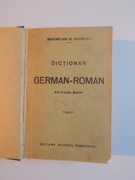 DICTIONAR ROMAN-GERMAN de M. W. SCHROFF , Buckarest 1925