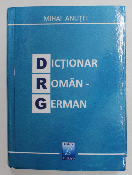 DICTIONAR  ROMAN - GERMAN de MIHAI ANUTEI , 2017