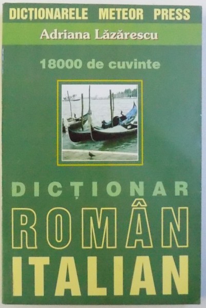 DICTIONAR ROMAN  - ITALIAN , 18000 DE CUVINTE de ADRIANA LAZARESCU