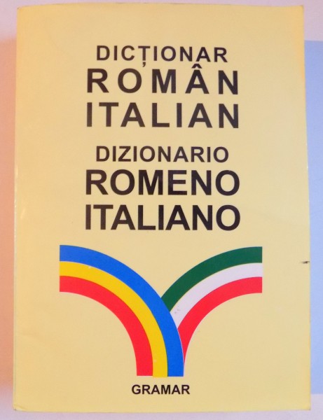 DICTIONAR ROMAN-ITALIAN de ALEXANDRU BALACI , EDITIE REVAZUTA SI COMPLETATA de ROXANA BALACI , 2002