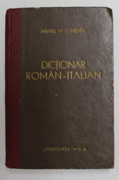 DICTIONAR ROMAN - ITALIAN de MIHAIL IONESCU , 1943