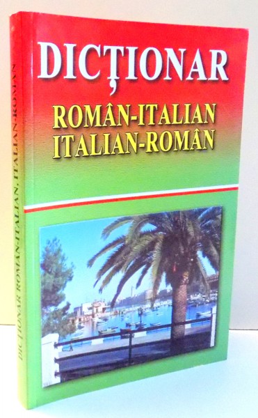 DICTIONAR ROMAN-ITALIAN , ITALIAN-ROMAN de GEORGETA POPESCU SENAS , ANGI SENN