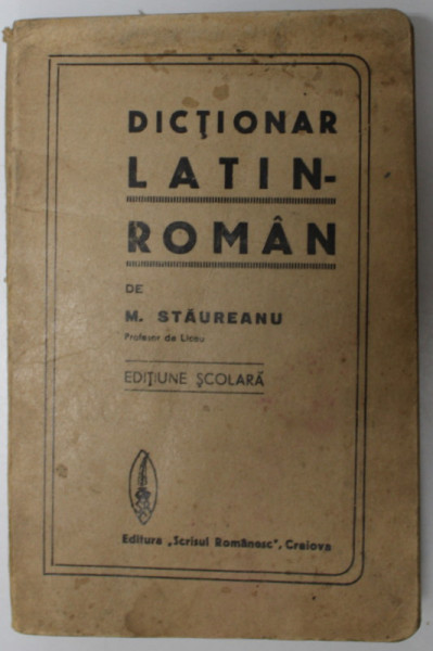 DICTIONAR ROMAN - LATIN de M. STAUREANU , 1924 *COPERTA BROSATA