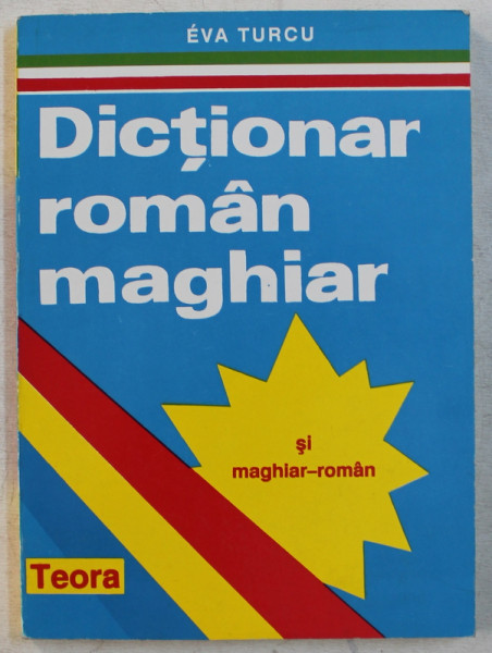 DICTIONAR ROMAN-MAGHIAR SI MAGHIAR-ROMAN de EVA TURCU, 1998