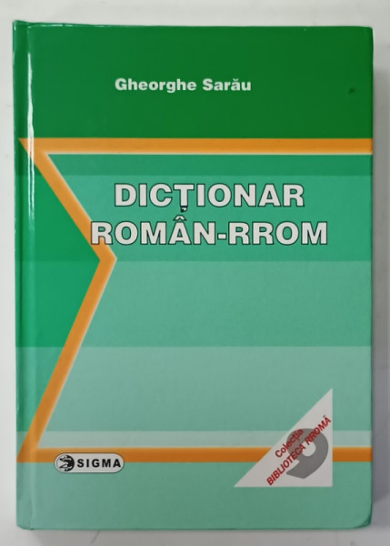 DICTIONAR ROMAN - RROM de GHEORGHE SARAU , 2012