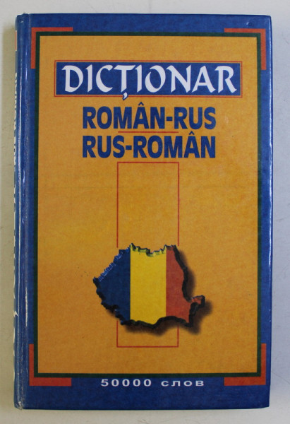 DICTIONAR ROMAN-RUSA / RUS-ROMAN - DICTIONARUL CU GRAMATICA , 50000 DE CUVINTE , 2001