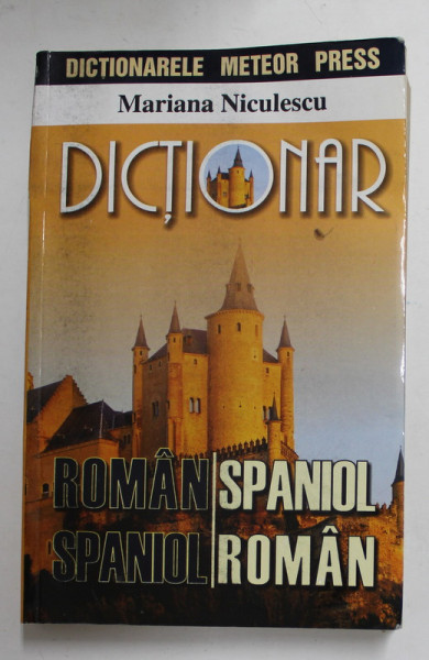 DICTIONAR ROMAN - SPANIOL / SPANIOL - ROMAN de MARIANA NICULESCU , ANII ' 2000