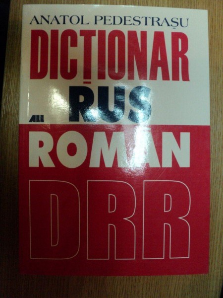 DICTIONAR RUS - ROMAN de ANATOL PEDESTRASU , 1999