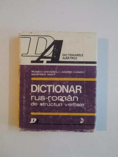 DICTIONAR RUS-ROMAN DE STRUCTURI VERBALE. PARADIGMATICA, REACTIUNE SI SINTAGMATICA de ROMEO CHIVESCU, ANDREI IVANOV, SIEGFRIED WOLF  1983