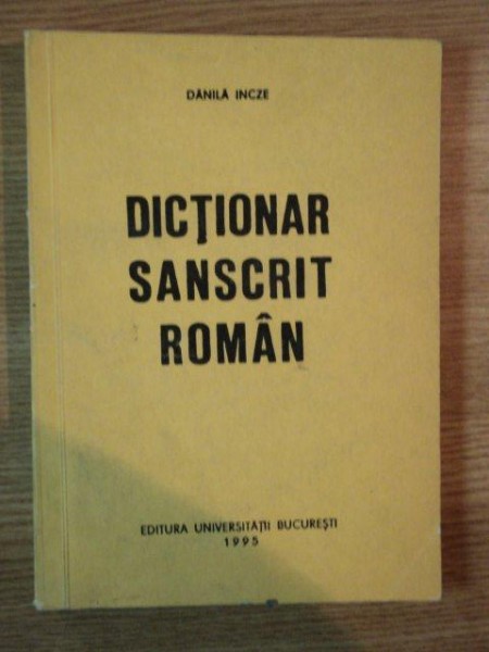 DICTIONAR SANSCRIT ROMAN de DANILA INCZE , 1995