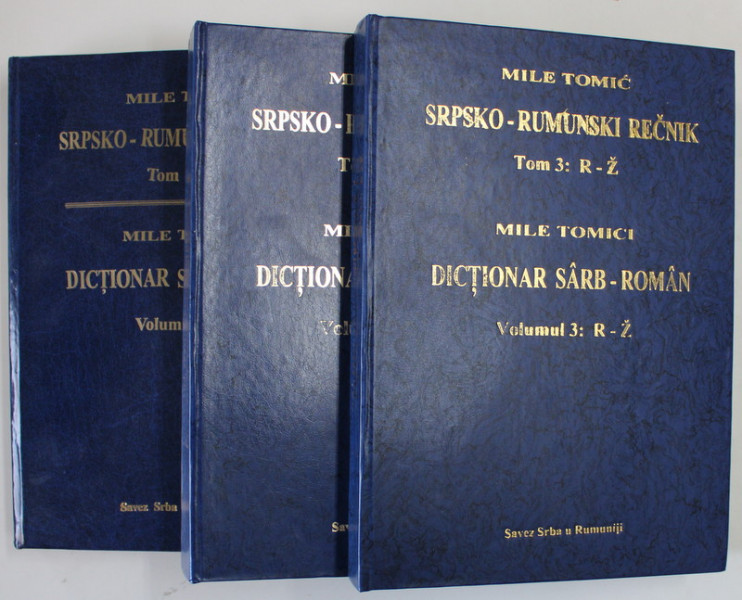 DICTIONAR SARB - ROMAN de MILE TOMIC , VOLUMELE I - III  , 1998 -1999