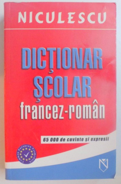 DICTIONAR SCOLAR FRANCEZ - ROMAN , 65000 DE CUVINTE SI EXPRESII , 2006