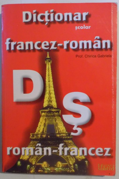 DICTIONAR SCOLAR FRANCEZ - ROMAN / ROMAN - FRANCEZ de CHIRICA GABRIELA