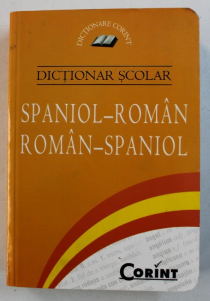 DICTIONAR SCOLAR SPANIOL - ROMAN / ROMAN - SPANIOL , editor IOANA POPESCU , 2009