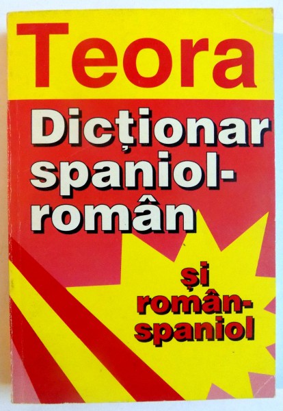 DICTIONAR SPANIOL - ROMAN / ROMAN - SPANIOL CU 15.000 DE CUVINTE de ELEODOR FOCSENEANU , 2004