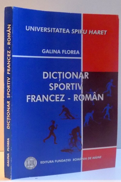 DICTIONAR SPORTIV FRANCEZ-ROMAN , 2008 ,de  GALINA FLOREA