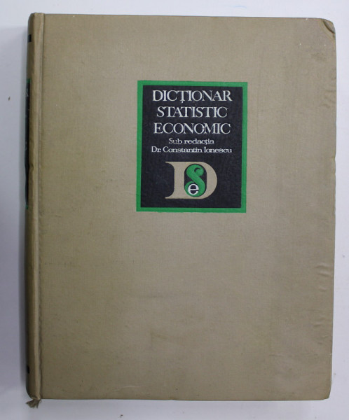 DICTIONAR STATISTIC -  ECONOMIC , sub redactia dr. CONSTANTIN IONESCU , 1969