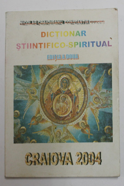 DICTIONAR STIINTIFICO - SPIRITUAL de NICOLAE CRAIOVEANU si CONSTANTIN DOGARU , 2004