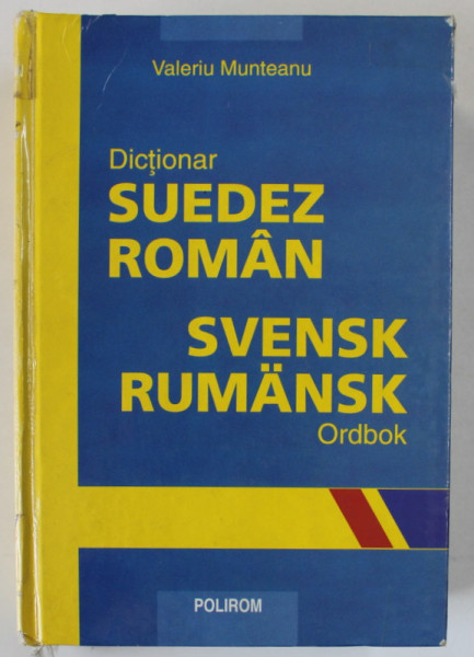 DICTIONAR SUEDEZ - ROMAN / SVENSK  RUMANSK de VALERIU MUNTEANU , 2002 *PREZINTA URME DE UZURA