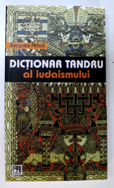 DICTIONAR TANDRU AL IUDAISMULUI de JACQUES ATTALI , 2013