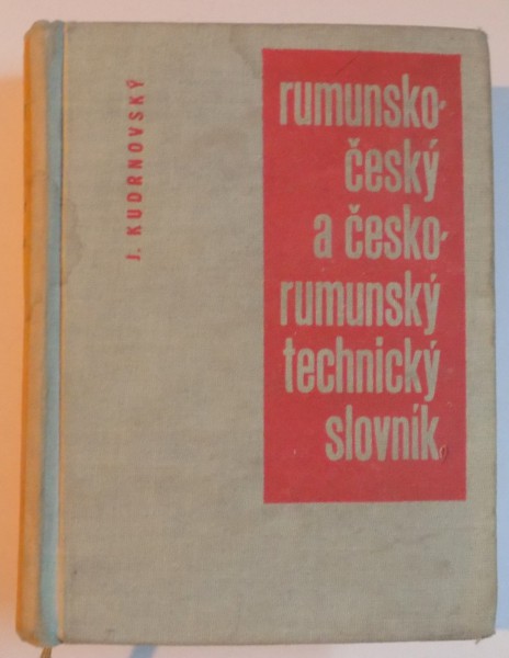 DICTIONAR TEHNIC ROMAN-CEH SI CEH- ROMAN de DR. JAROSLAV KUDRNOVSKY , PRAGA 1962