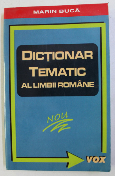 DICTIONAR TEMATIC AL LIMBII ROMANE - OMUL -  de MARIN BUCA , 2000