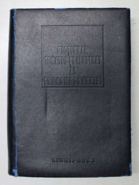 DICTIONAR TEMATIC SI ILUSTRAT AL FRANCMASONERIEI de JEAN LHOMME ... JACOB TOMASO , 1997