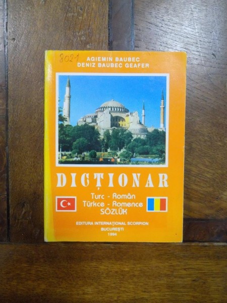 DICTIONAR TURC - ROMAN de AGIEMIN BAUBEC , DENIZ BAUBEC GEAFER 1994