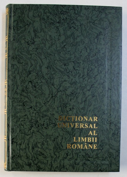 DICTIONAR UNIVERSAL AL LIMBII ROMANE - ENCICLOPEDIE de LAZAR SAINEANU , REEDITARE ,  1996