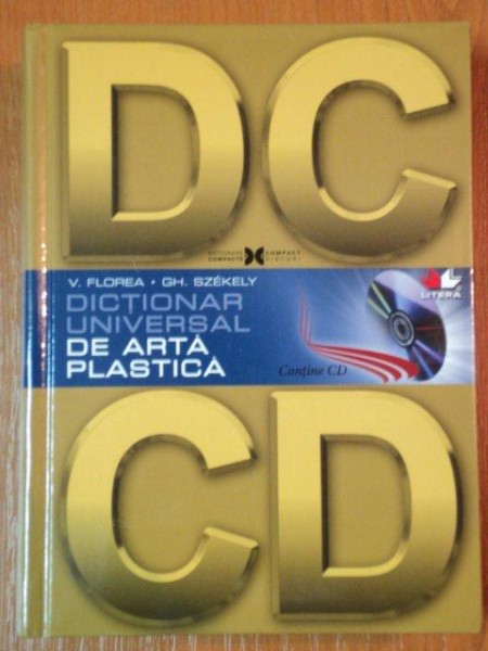 DICTIONAR UNIVERSAL DE ARTA PLASTICA de V. FLOREA SI GH. SZEKELY, CONTINE CD