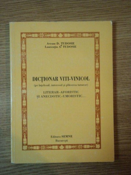 DICTIONAR VITI-VINICOL de TUDOSIE , A. TUDOSIE , 1994,