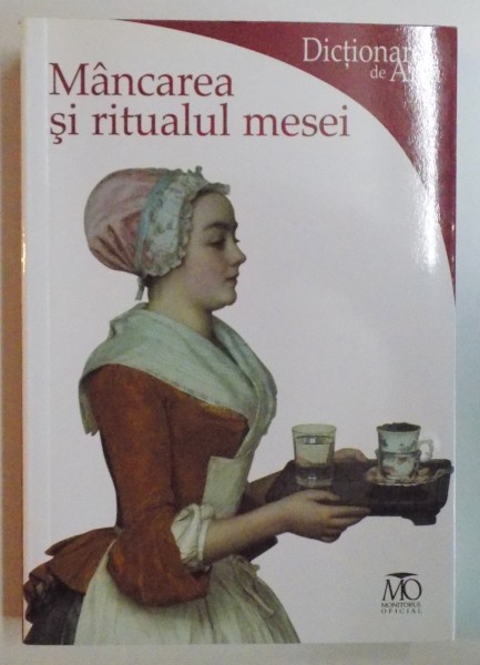 DICTIONARE DE ARTA , MANCAREA SI RITUALUL MESEI de SILVIA MALAGUZZI , 2010