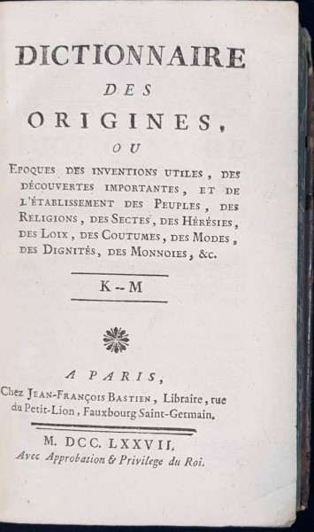 DICTIONNAIRE DES ORIGINES, OU EPOQUES DES INVENTIONS UTILES, VOL. IV par JEAN-FRANCOIS BASTIEN - PARIS, 1777