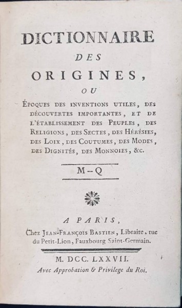 DICTIONARES DES ORIGINES, OU EPOQUES DES INVENTIONS UTILES, VOL. V par JEAN-FRANCOIS BASTIEN - PARIS, 1777