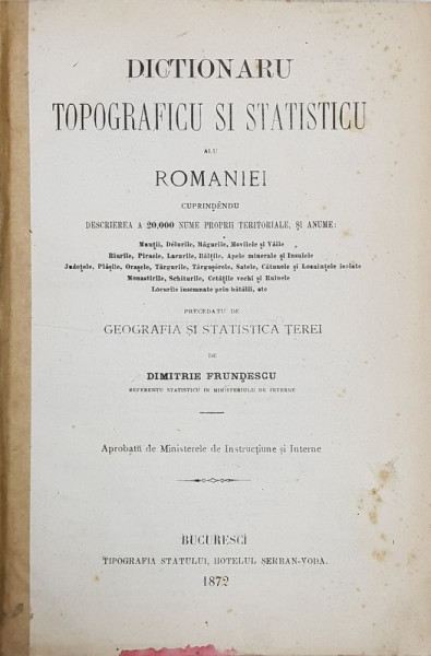 Dictionaru topograficu si statisticu alu Romaniei Dimitrie Frundescu - Bucuresti, 1872