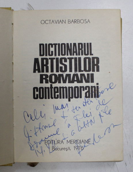 DICTIONARUL ARTISTILOR ROMANI CONTEMPORANI de OCTAVIAN BARBOSA 1976, DEDICATIE*
