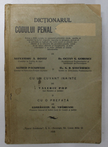 DICTIONARUL CODULUI PENAL CAROL AL II-LEA de ALEXANDRU A. BOTEZ , OCTAV G. GORESCU , G. B. STEFANESCU , ALFRED PACSIMADE , 1938