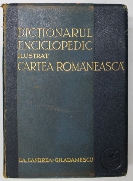 DICTIONARUL ENCICLOPEDIC ILUSTRAT ' CARTEA ROMANEASCA ' , PARTILE I - II de AUREL CANDREA si  GH. ADAMESCU , 1931,LIPSA UN FRAGMENT DINTR-O PLANSA