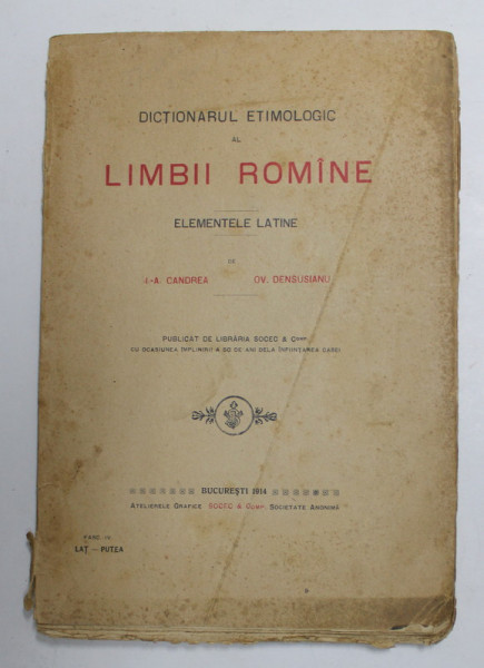 DICTIONARUL ETIMOLOGIC AL LIMBII ROMANE, ELEMENTELE LATINE de I. A. CANDREA si OV. DENSUSIANU , FASCICOLA 4- BUCURESTI, 1914