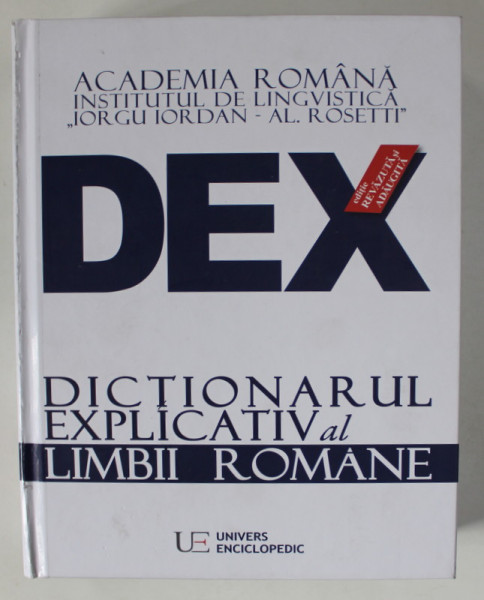 DICTIONARUL EXPLICATIV AL LIMBII ROMANE , EDITIE REVAZUTA SI ADAUGITA , 2016 *PREZINTA HALOURI DE APA