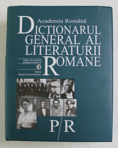 DICTIONARUL GENERAL AL LITERATURII ROMANE , coordonator general EUGEN SIMION , LITERELE P / R , 2020