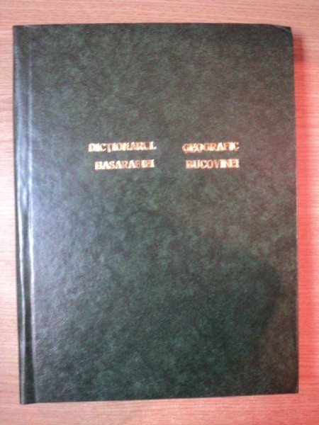 DICTIONARUL GEOGRAFIC AL BASARABIEI de ZAMFIR ARBORE , 1904  /  DICTIONARUL GEOGRAFIC AL BUCOVINEI    1908