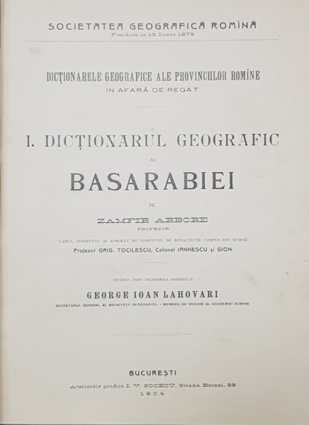 DICTIONARUL GEOGRAFIC AL BASARABIEI de ZAMFIR ARBORE / DICTIONARUL GEOGRAFIC AL BUCOVINEI de EM. GRIGOROVITZA , tiparite  sub ingrijirea domnului GEORGE IOAN LAHOVARI , 1904  - 1908 , COLEGAT DE DOUA CARTI *