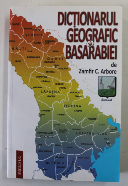 DICTIONARUL GEOGRAFIC AL BASARABIEI de ZAMFIR C. ARBORE , 2012