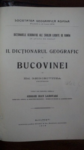 DICTIONARUL GEOGRAFIC AL BUCOVINEI- M. GRIGOROVITZA - BUC. 1908