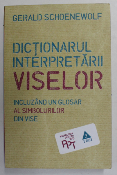 DICTIONARUL INTERPRETARII VISLEOR - INCLUZAND UN GLOSAR AL SIMBOLURILOR DIN VISE de GERALD SCHOENEWOLF , 2015 , PREZINTA HALOURI DE APA *