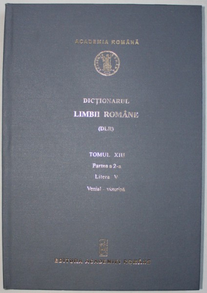 DICTIONARUL LIMBII ROMANE (DLR), TOMUL XIII, PARTEA II-a, LITERA V, 2002
