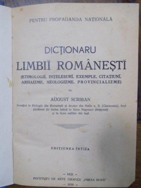 DICTIONARUL LIMBII ROMANESTI   , AUGUST  SCRIBAN, IASI 1939
