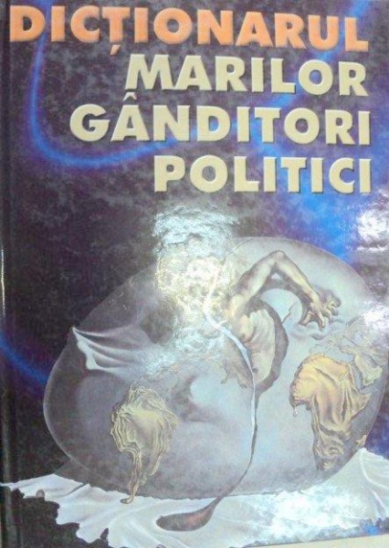 DICTIONARUL MARILOR GANDITORI POLITICI AI SECOLULUI XX-ROBERT BENEWICK , PHILIP GREEN  2002